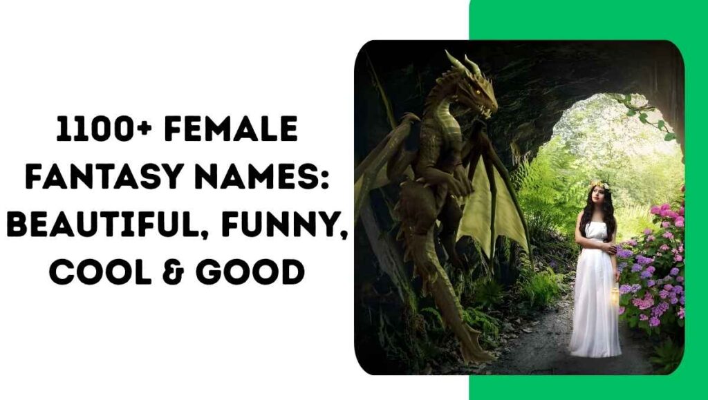 1100+ Female Fantasy Names: Beautiful, Funny, Cool & Good Names With Meaning