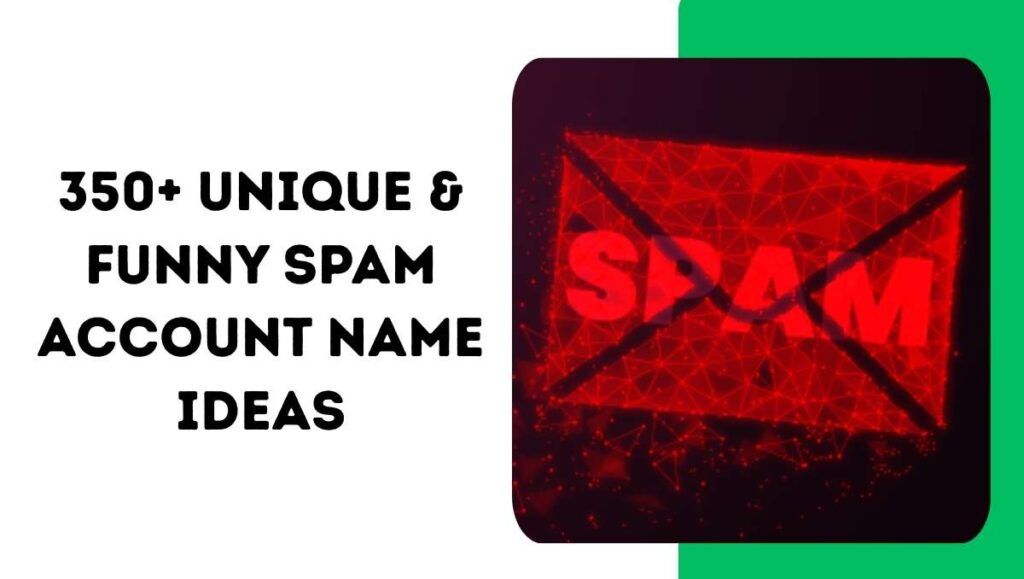 350+ Unique & Funny Spam Account Name Ideas