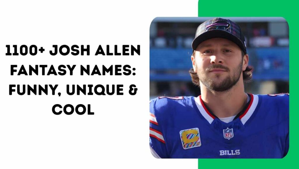 1100+ Josh Allen Fantasy Names: Funny, Unique & Cool