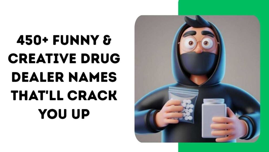 450+ Funny & Creative Drug Dealer Names That’ll Crack You Up