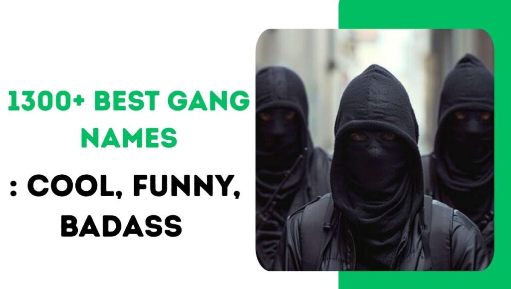 1300+ Best Gang Names: Cool, Funny, Badass & Unique Ideas