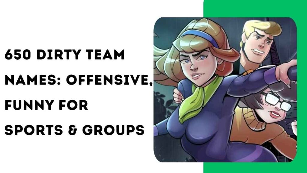 650 Dirty Team Names: Offensive, Funny For Sports & Groups