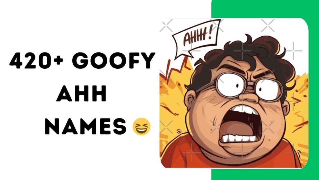 420+ Goofy Ahh Names