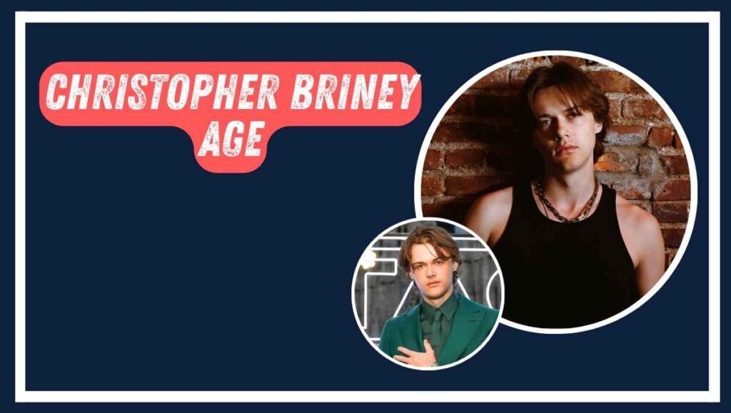 Christopher Briney Age