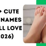 440+ Cute Feet Names You’ll Love (2026)