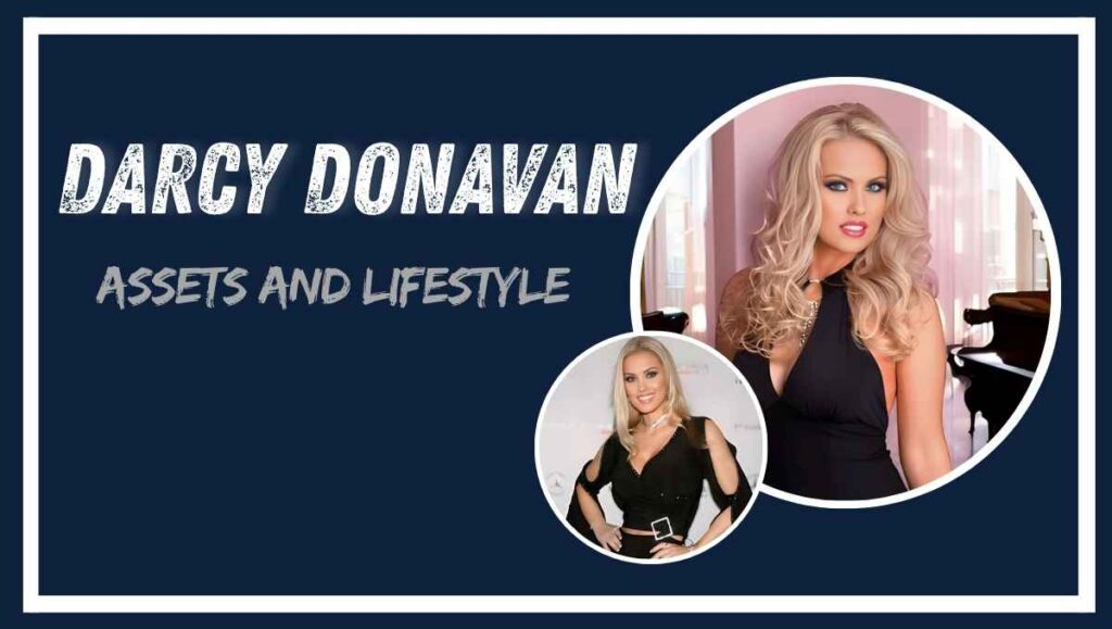 Darcy Donavan Assets and Lifestyle