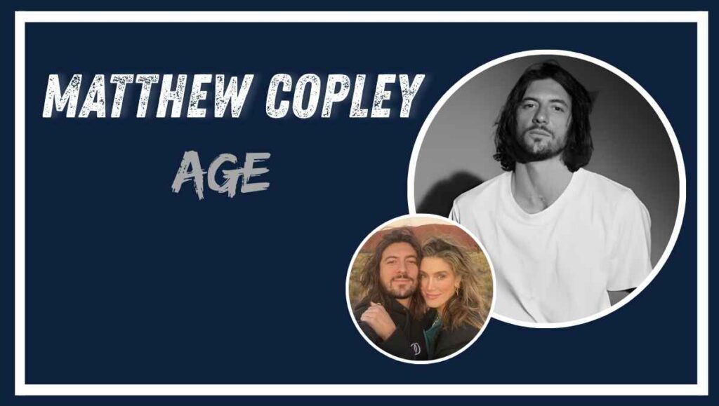 Matthew Copley Age
