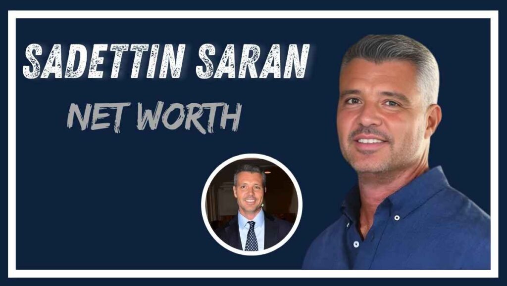 Sadettin Saran Net Worth