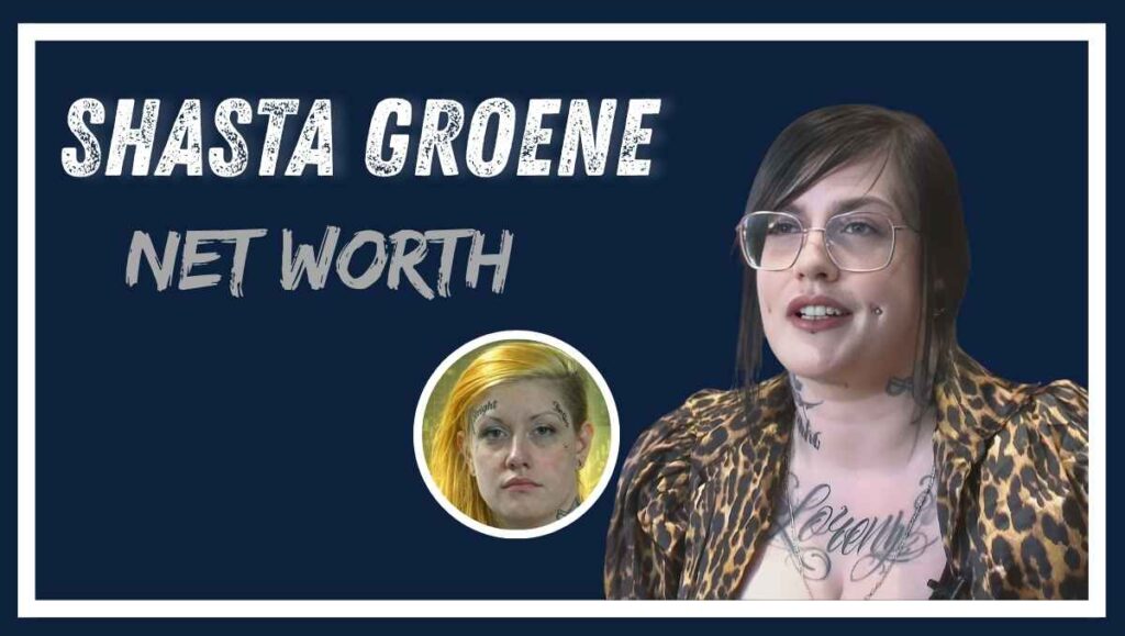 Shasta Groene Net Worth