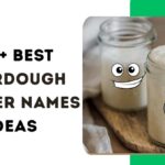 420+ Best Sourdough Starter Names Ideas