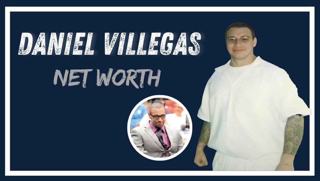 Daniel Villegas Net Worth