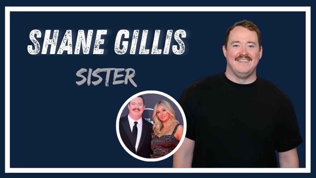 Shane Gillis Sister