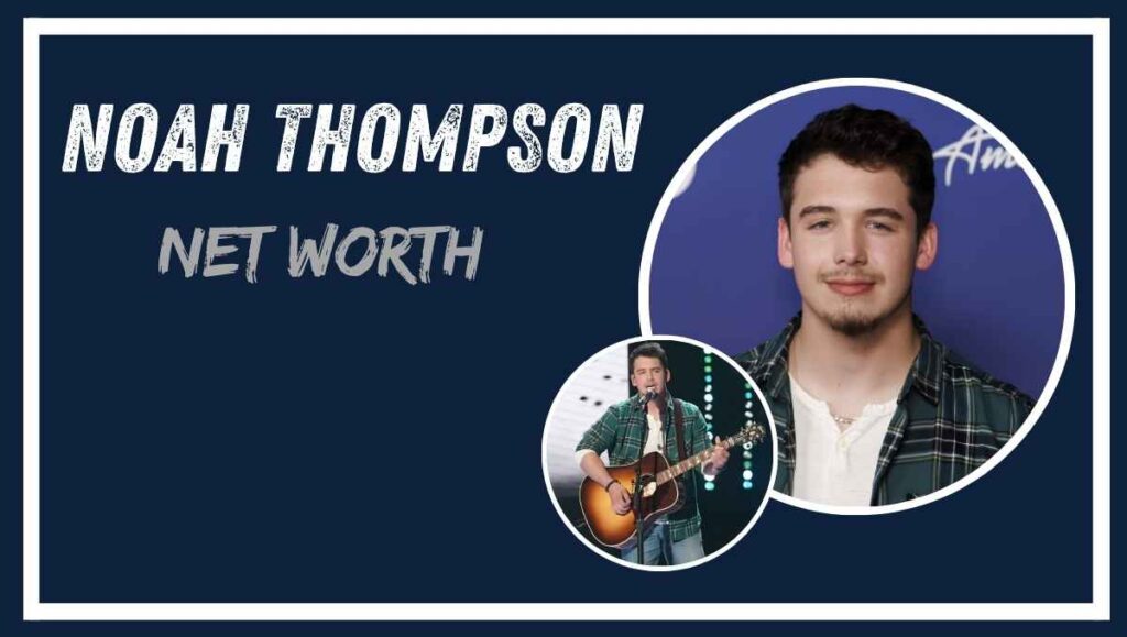 Noah Thompson Net Worth